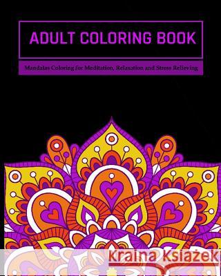 Adult Coloring Book: Mandalas Coloring for Meditation, Relaxation and Stress Relieving 50 mandalas to color, 8 x 10 inches Creative Journals, Zone365 9781096640691 Independently Published - książka