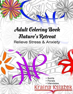 Adult Coloring Book Nature's Retreat: Relieve Stress & Anxiety T. Irvolino 9781795436069 Independently Published - książka