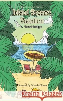 Adult Coloring Book of Island Dreams Vacation Travel Edition: Travel Size Coloring Book for Adults With Island Dreams, Ocean Scenes, Ocean Life, Beach Zenmaster Coloring Books 9781796516098 Independently Published - książka