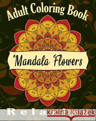 Adult Coloring Book: Relaxing Coloring book For Adult, Mandalas, Flowers, Degen Cecile 9781087320670 Independently Published - książka