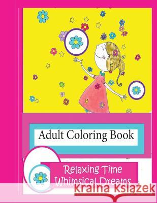 Adult Coloring Book Relaxing Time: Whimsical Dreams Patricia Begona 9781981830176 Createspace Independent Publishing Platform - książka