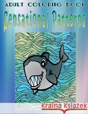 Adult Coloring Book Sensational Patterns: Mandala Coloring Book David Wade 9781533264602 Createspace Independent Publishing Platform - książka