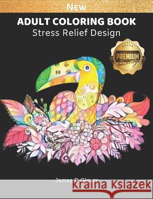 Adult Coloring Book: Stress Relieves Coloring Page for Relaxation for Teens, Adults & Elderly - Large Print - 1-Side James D. Glover 9781796945058 Independently Published - książka