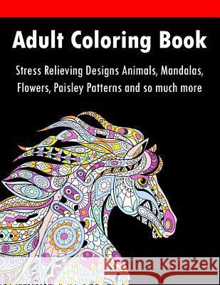 Adult Coloring Book: Stress Relieving Designs Animals, Mandalas, Flowers, Paisley Patterns And So Much More Adult Coloring Books 9781732067202 Dreamworld Processing - książka