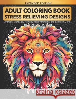 Adult Coloring Book: Stress Relieving Designs Animals, Mandalas, Flowers, Paisley Patterns And So Much More: Coloring Book For Adults Elsharouni, Cindy 9781979601733 Createspace Independent Publishing Platform - książka