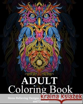 Adult Coloring Book: Stress Relieving Designs Animals to Help You Relax Aksel Publishing 9781677342297 Independently Published - książka