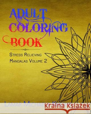 Adult Coloring Book: Stress Relieving Mandalas Lamar Michaela Knight 9781515332909 Createspace - książka