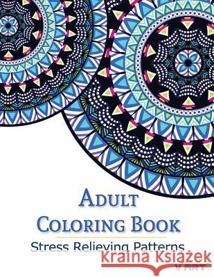 Adult Coloring Book: Stress Relieving Patterns Coloring Books Fo 9781516917136 Createspace - książka