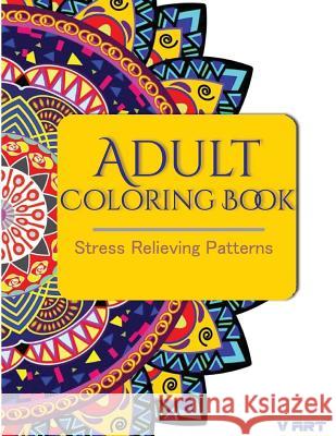 Adult Coloring Book: Stress Relieving Patterns Coloring Books Fo V. Art 9781516927982 Createspace - książka