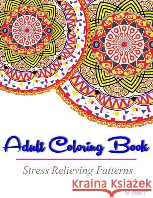 Adult Coloring Book: Stress Relieving Patterns Coloring Books Fo V. Art 9781516928033 Createspace - książka