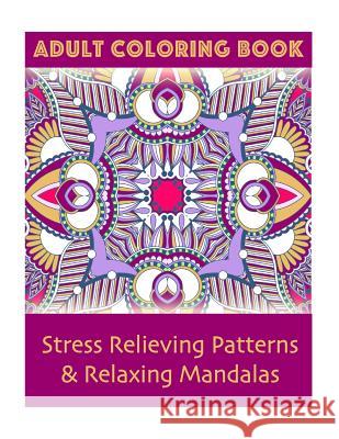 Adult Coloring Book: Stress Relieving Patterns & Relaxing Mandalas Coco Porter 9781519723758 Createspace Independent Publishing Platform - książka