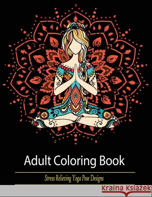 Adult Coloring Book: Stress Relieving Yoga Pose Designs Mainland Publisher 9781950772704 Mainland Publisher - książka