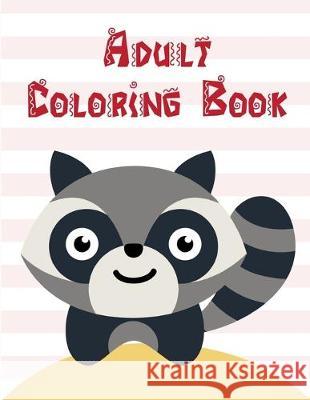 Adult Coloring Book: The Coloring Books for Animal Lovers, design for kids, Children, Boys, Girls and Adults J. K. Mimo 9781712119303 Independently Published - książka