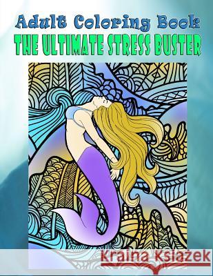 Adult Coloring Book The Ultimate Stress Buster: Mandala Coloring Book Hatley, Angela 9781533256782 Createspace Independent Publishing Platform - książka