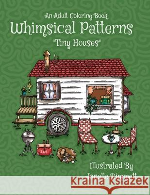Adult Coloring Book: Whimsical Patterns: Tiny Houses Francis Keene Janelle Dimmett 9781534696044 Createspace Independent Publishing Platform - książka