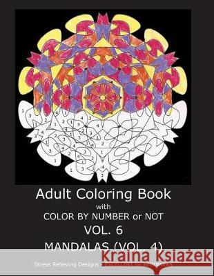 Adult Coloring Book With Color By Number or NOT - Mandalas Vol. 4 Gilbert, C. R. 9781974610587 Createspace Independent Publishing Platform - książka