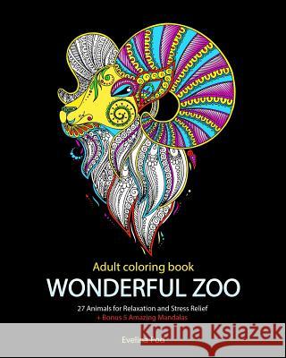 Adult Coloring Book: Wonderful Zoo Evelina Pod 9781522708384 Createspace Independent Publishing Platform - książka