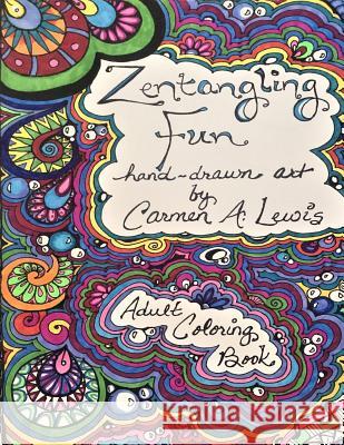 Adult Coloring Book: Zentangling Fun Carmen a. Lewis Scott Lewis Carmen Alicia Lewis 9781546997719 Createspace Independent Publishing Platform - książka