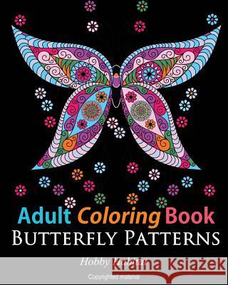 Adult Coloring Books: Butterfly Zentangle Patterns: 31 Beautiful, Stress Relieving Butterfly Coloring Designs Hobby Habitat Coloring Books 9781523607143 Createspace Independent Publishing Platform - książka