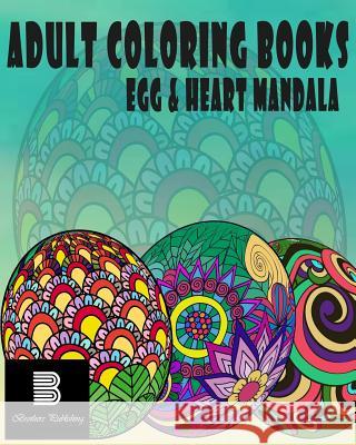 Adult coloring books: Egg & Heart Mandala: Mandalas for Stress relief Coloring Books, Mandala 9781548130879 Createspace Independent Publishing Platform - książka