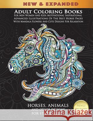 Adult Coloring Books for Men Women and Kids Motivational Inspirational Advanced Illustrations of the Best Horse Pages with Mandala Flowers and Cute De Cindy Elsharouni 9781718641082 Createspace Independent Publishing Platform - książka
