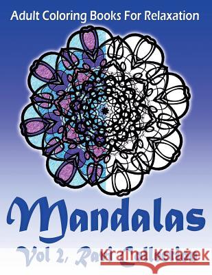 Adult Coloring Books For Relaxation Mandalas Vol 2: Ravi Collection Loren, Kai 9781973744863 Createspace Independent Publishing Platform - książka