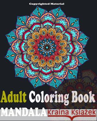 Adult Coloring Books: Mandala Designs and Stress Relieving Patterns: Mandala For Adult Relaxation Coloring Book, Adult 9781545312650 Createspace Independent Publishing Platform - książka