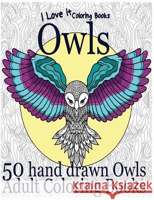 Adult Coloring Books: Owls I. Love It Coloring Books Peter Taylor 9781532804137 Createspace Independent Publishing Platform - książka