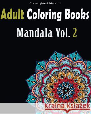Adult Coloring Books: Stress Relieving Mandala Designs: Mandala For Adult Relaxation And Stress, Mandala Designs 9781545215203 Createspace Independent Publishing Platform - książka