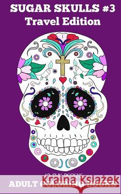 Adult Coloring Books: Sugar Skulls # 3 Travel Edition Beth Ingrias 9781519302106 Createspace - książka