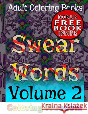 Adult Coloring Books: Swear Words, Volume 2 Coloring Freedom 9781530350315 Createspace Independent Publishing Platform - książka