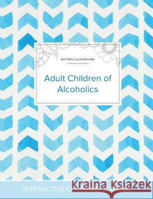 Adult Coloring Journal: Adult Children of Alcoholics (Butterfly Illustrations, Watercolor Herringbone) Courtney Wegner 9781360896168 Adult Coloring Journal Press - książka