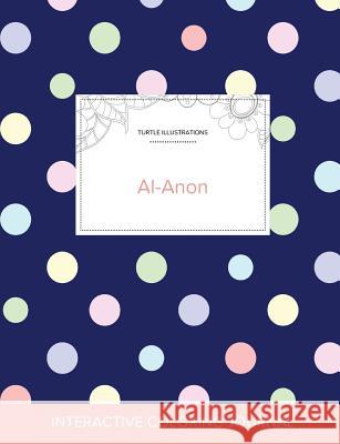 Adult Coloring Journal: Al-Anon (Turtle Illustrations, Polka Dots) Courtney Wegner 9781360904115 Adult Coloring Journal Press - książka