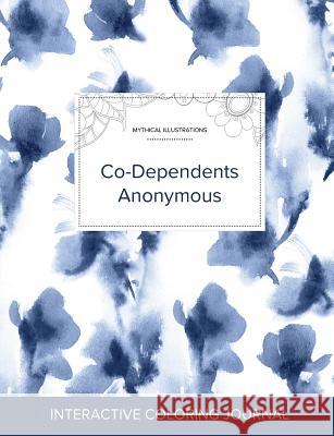Adult Coloring Journal: Co-Dependents Anonymous (Mythical Illustrations, Blue Orchid) Courtney Wegner 9781360929330 Adult Coloring Journal Press - książka