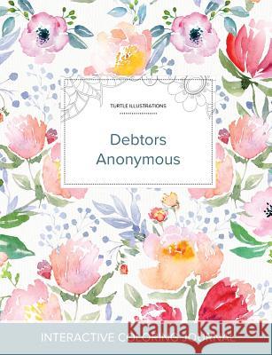 Adult Coloring Journal: Debtors Anonymous (Turtle Illustrations, La Fleur) Courtney Wegner 9781360944548 Adult Coloring Journal Press - książka