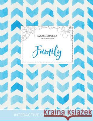 Adult Coloring Journal: Family (Nature Illustrations, Watercolor Herringbone) Courtney Wegner 9781359782984 Adult Coloring Journal Press - książka