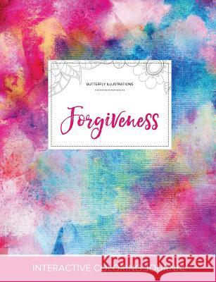 Adult Coloring Journal: Forgiveness (Butterfly Illustrations, Rainbow Canvas) Courtney Wegner 9781359784087 Adult Coloring Journal Press - książka