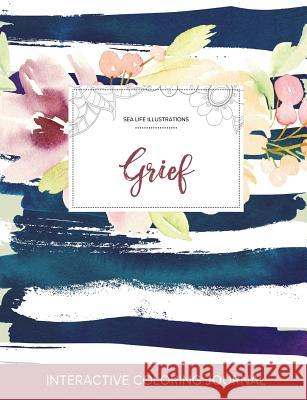 Adult Coloring Journal: Grief (Sea Life Illustrations, Nautical Floral) Courtney Wegner   9781359812568 Adult Coloring Journal Press - książka