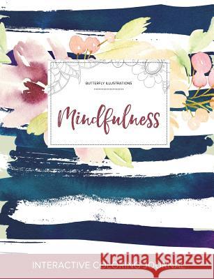 Adult Coloring Journal: Mindfulness (Butterfly Illustrations, Nautical Floral) Courtney Wegner 9781359786319 Adult Coloring Journal Press - książka