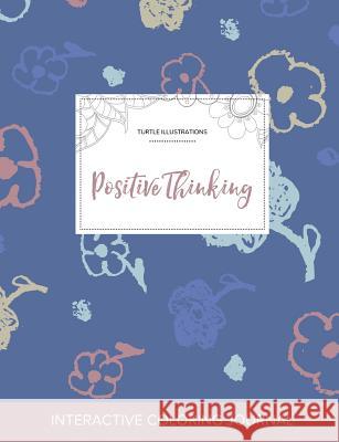 Adult Coloring Journal: Positive Thinking (Turtle Illustrations, Simple Flowers) Courtney Wegner   9781359798411 Adult Coloring Journal Press - książka