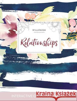 Adult Coloring Journal: Relationships (Pet Illustrations, Nautical Floral) Courtney Wegner 9781357658793 Adult Coloring Journal Press - książka