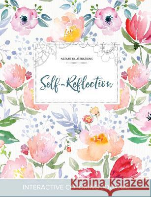 Adult Coloring Journal: Self-Reflection (Nature Illustrations, La Fleur) Courtney Wegner 9781359789600 Adult Coloring Journal Press - książka