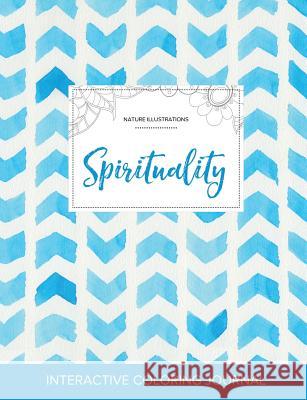 Adult Coloring Journal: Spirituality (Nature Illustrations, Watercolor Herringbone) Courtney Wegner 9781359791238 Adult Coloring Journal Press - książka