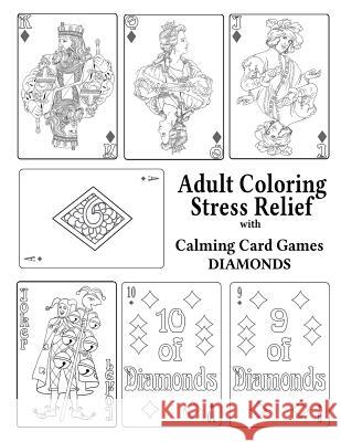 Adult Coloring Stress Relief with Calming Card Games: Diamonds Elizabeth Alger Leaves of Gold Press 9781925110883 Quillpen Pty Ltd T/A Leaves of Gold Press - książka