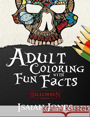 Adult Coloring with Fun Facts: Halloween Edition Isaiah Jones B. T. Jones 9781513627267 Movement Publishing - książka
