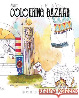 Adult Colouring Bazaar Ashlea Bechaz 9780994353887 Clan Destine Press - książka