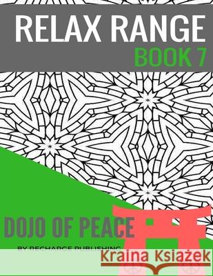 Adult Colouring Book: Doodle Pad - Relax Range Book 7: Stress Relief Adult Colouring Book - Dojo of Peace! Recharge Publishing 9781537657271 Createspace Independent Publishing Platform - książka