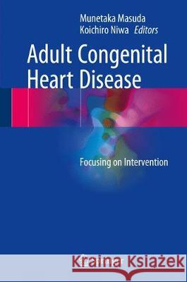 Adult Congenital Heart Disease: Focusing on Intervention Masuda, Munetaka 9789811045417 Springer - książka