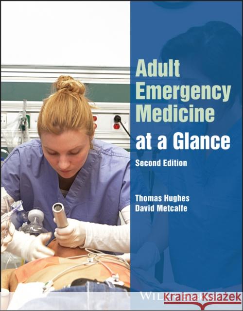 Adult Emergency Medicine at a Glance Thomas Hughes (Consultant Emergency Physician, John Radcliffe Hospital, Oxford, and Honorary Senior Lecturer in Emergenc 9781119839361 John Wiley and Sons Ltd - książka