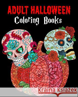 Adult Halloween Coloring Books: Happy Halloween: for Relaxation and Meditation Danny Lowell 9781727006445 Createspace Independent Publishing Platform - książka
